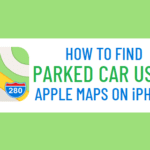 Easy methods to Discover Parked Automotive Utilizing Apple Maps on iPhone