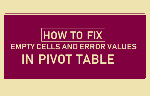Fix Empty Cells and Error Values in Pivot Table
