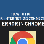 Fix Err Internet Disconnected Error in Chrome