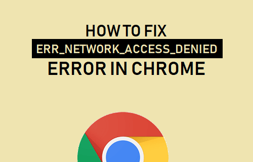 Fix Err Network Access Denied Error in Chrome