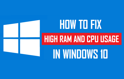 Fix High RAM and CPU Usage in Windows 10