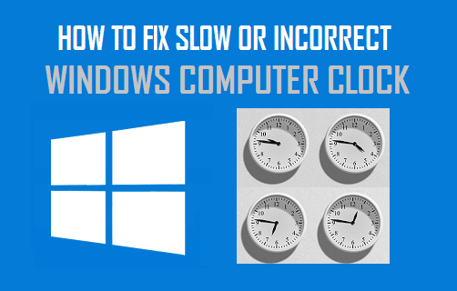 Fix Slow or Incorrect Windows Computer Clock