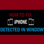 Fix iPhone Not Detected in Windows 10