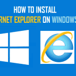 How to Install Internet Explorer On Windows 10