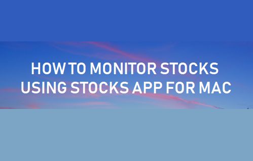 Monitor Stocks Using Stocks App For Mac