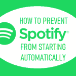 Prevent Spotify From Starting Automatically