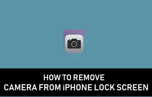 Remove Camera From iPhone Lock Screen