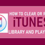 Clear or Reset iTunes Library and Playlists