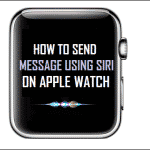 Send Message Using Siri on Apple Watch