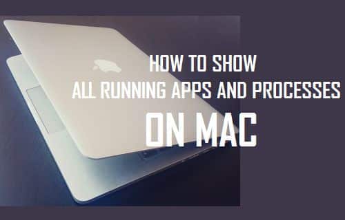 Show All Running Apps and Processes on Mac