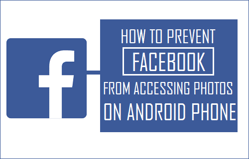 Prevent Facebook From Accessing Photos on Android Phone