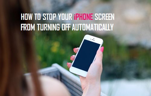 Stop iPhone Screen From Turning Off Automatically