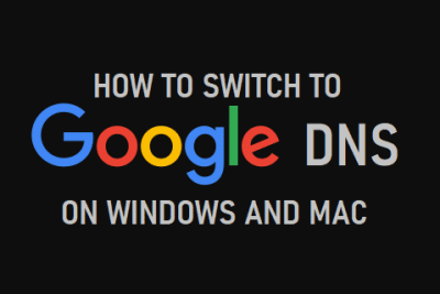 Switch to Google DNS On Windows and Mac