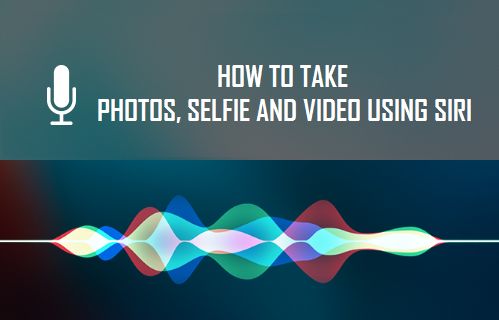 Take Photos, Selfie and Video Using Siri