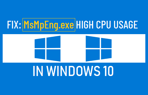 MsMpEng.exe High CPU Usage in Windows 10