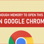 Not Enough Memory to Open This Page in Google Chrome
