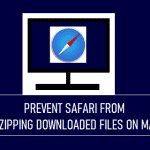 Prevent Safari From Unzipping Downloaded Files on Mac