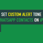 Set Custom Alert Tone for WhatsApp Contacts on iPhone