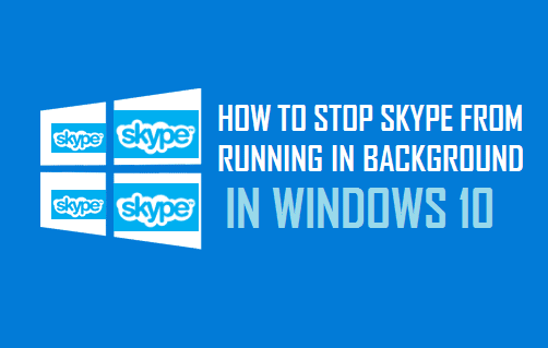 Stop Skype From Running in Background in Windows 10