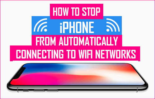 Stop iPhone From Automatically Connecting to WiFi Networks