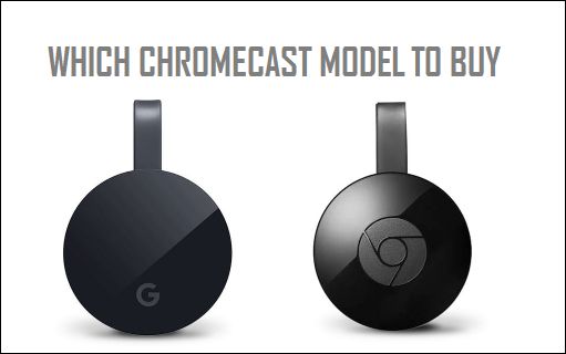 Which Chromecast Model to Buy