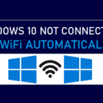 Windows 10 Not Connecting to WiFi Automatically