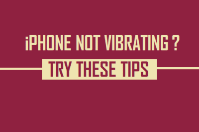 iPhone Not Vibrating? Try These Tips