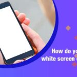 ¿Qué puedes hacer para arreglar la pantalla blanca en un smartphone Android?