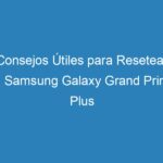 Consejos Prácticos Para Desbloquear Un Samsung Grand Prime