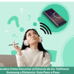 Descubra Cómo Escuchar el Entorno de los Teléfonos Samsung a Distancia: Guía Paso a Paso