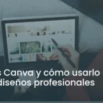 Canva: Todo lo que necesitas saber para crear diseños sin complicaciones