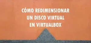 como redimensionar disco virtual con virtualbox-2