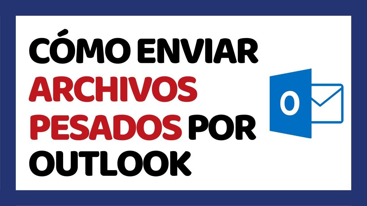 Cómo enviar archivos grandes en Outlook