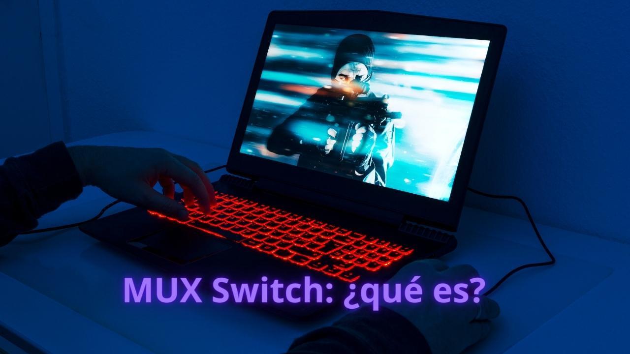 cómo usar MUX switch en un portátil para evitar la iGPU